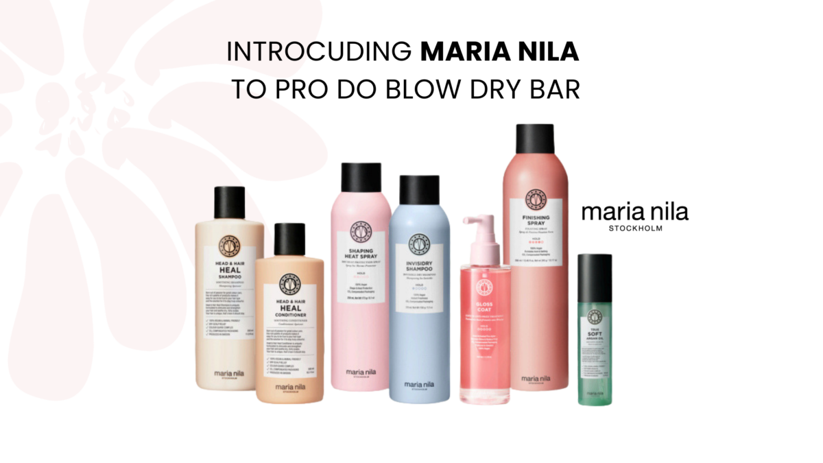 Introducing Maria Nila at pro Do Blow Dry Bar featuring vegan, cruelty-free professional haircare products