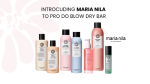 Introducing Maria Nila at pro Do Blow Dry Bar featuring vegan, cruelty-free professional haircare products